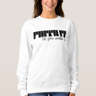 Faith It 'Til You Make It Women's Classic Crewneck Sweatshirt