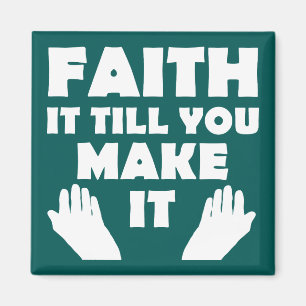 Faith It Till You Make It Christian Quote Sayings Magnet