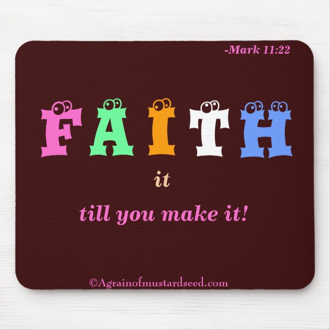 Faith it till you make it Christian Quotes Mouse Pad (Front)