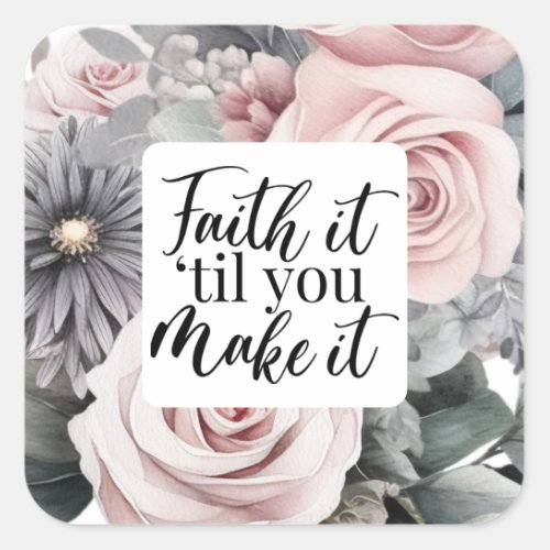 Faith It Till You Make it Christian Saying Square Sticker