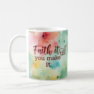 Faith It Till You Make It floral watercolor mug