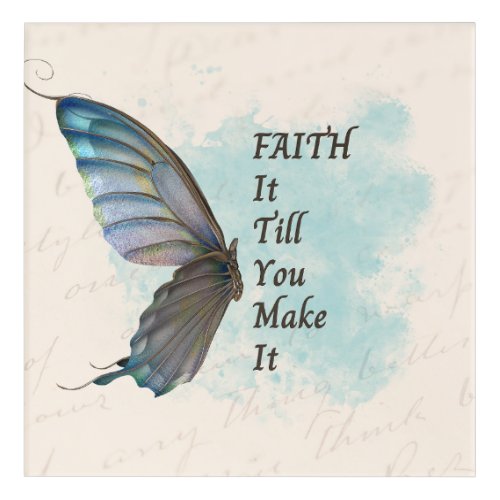 Faith it till you make it with butterfly acrylic print