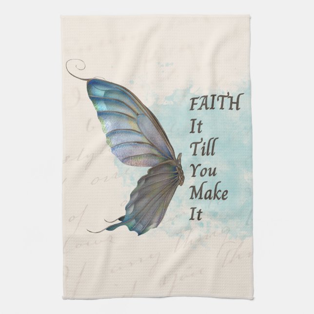 Faith it till you make it with butterfly kitchen towel (Vertical)