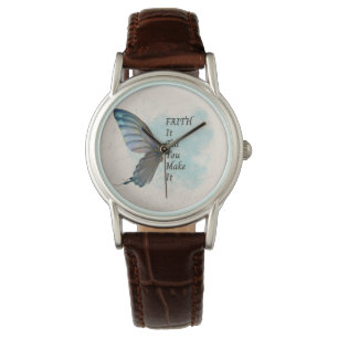 Faith it till you make it with butterfly watch