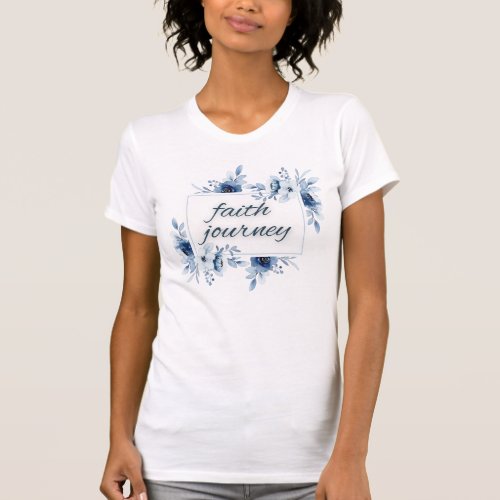 Faith Journey Words with Blue Floral Watercolor  T_Shirt