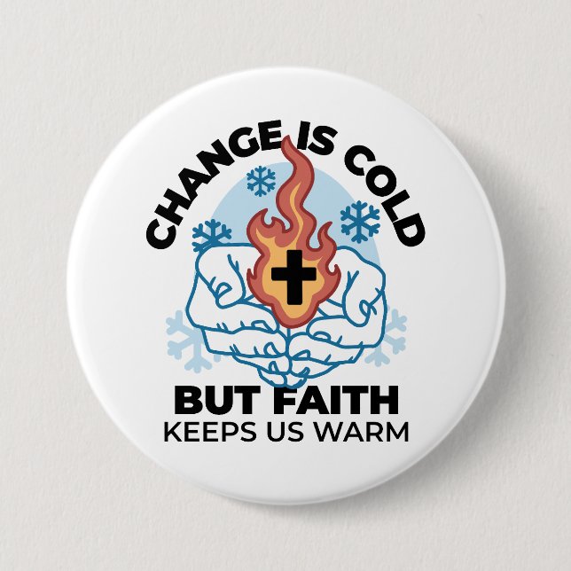 Faith Keeps Us Warm -  Uplifting Winter Artwork Button (Front)