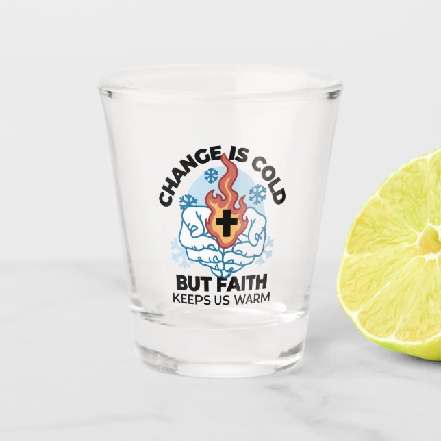 Faith Keeps Us Warm -  Uplifting Winter Artwork Shot Glass (Front)