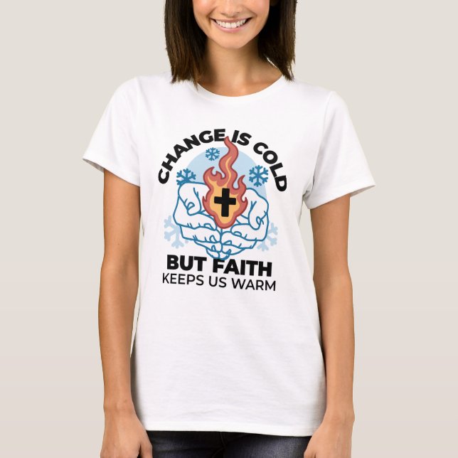Faith Keeps Us Warm -  Uplifting Winter Artwork T-Shirt (Front)