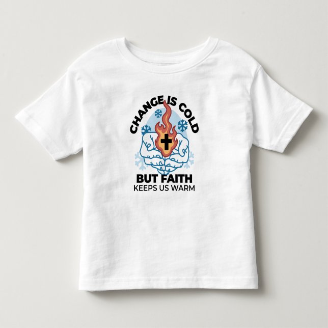 Faith Keeps Us Warm -  Uplifting Winter Artwork Toddler T-shirt (Front)