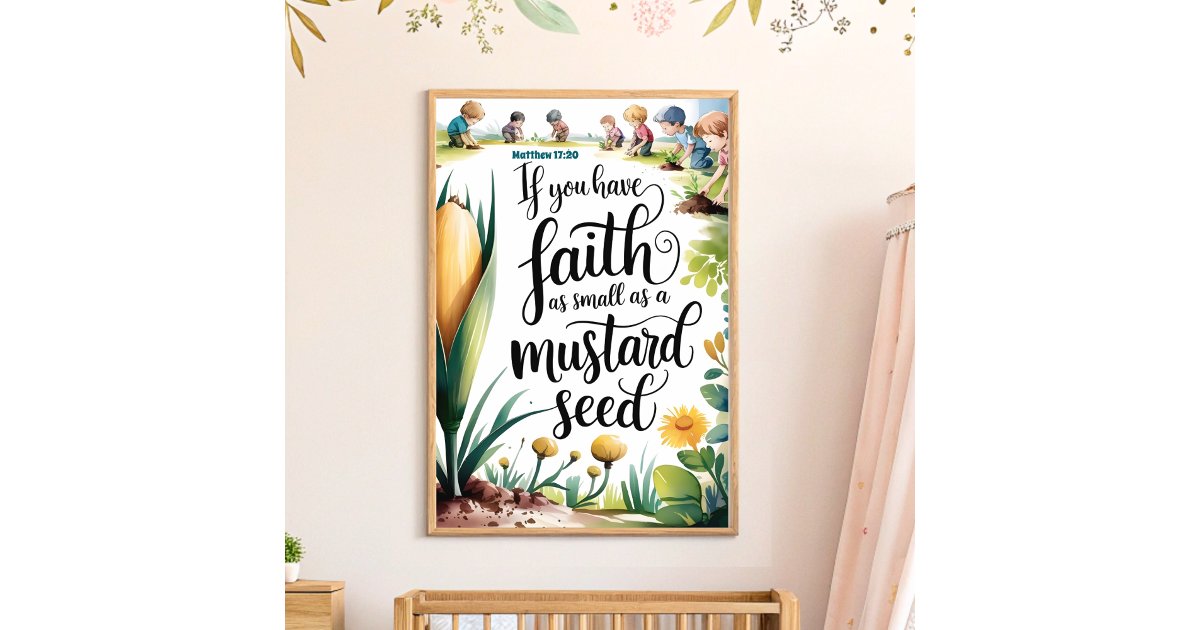 Faith Like a Mustard Seed Christian Nursery Art Poster | Zazzle