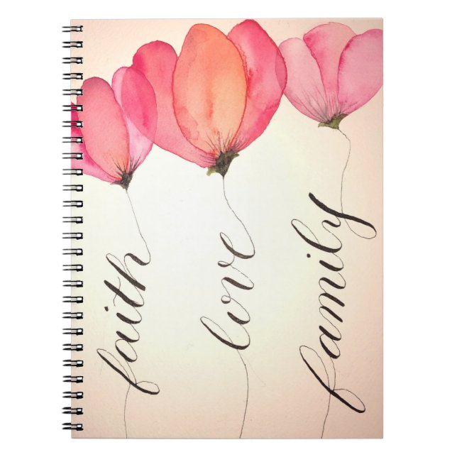 Faith, love and family   What else do you need? Notebook (Front)