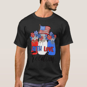Faith Love Freedom Mason Jar American Flag Christ T-Shirt