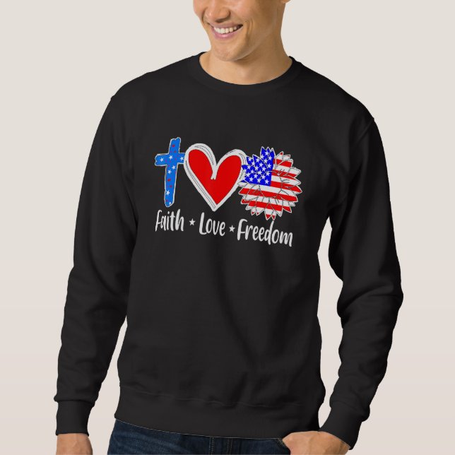 Faith Love Freedom Usa Flag Cross Patriotic Christ Sweatshirt (Front)