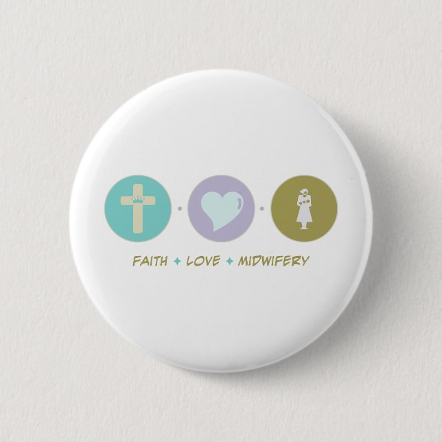 Faith Love Midwifery Pinback Button (Front)