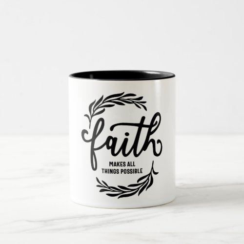 Faith Makes All Things Possible _ Christian Two_Tone Coffee Mug