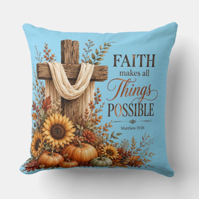Faith Makes All Things Possible Throw Pillow (Front)