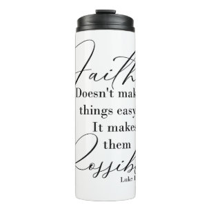 Faith makes things possible thermal tumbler