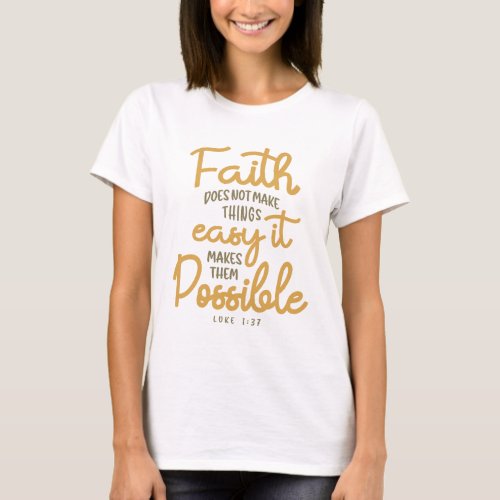 Faith Making Possibilities _ Christian Quote T_Shirt