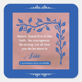 Faith Message - 1 Corinthians 16:13-14 - Square Sticker