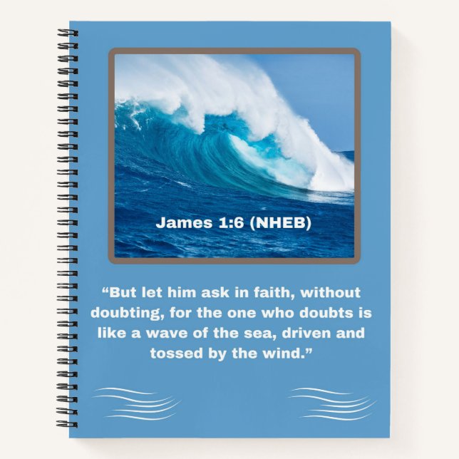 Faith Message - Bible Verse - James 1:6 - Spiral Notebook (Front)
