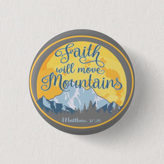 Faith Move Mountains Christian Design Button (Front)