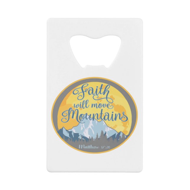 Faith Move Mountains Christian Design Credit Card Bottle Opener (Front)