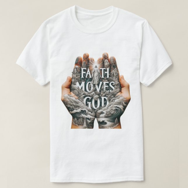 Faith Moves God T-Shirt (Design Front)