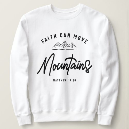 Faith Moves Mountains Matthew 1720 Christian  Sweatshirt