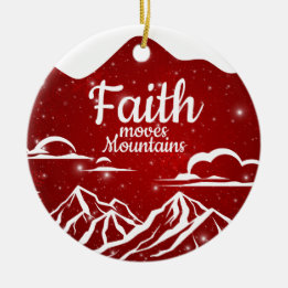 Faith Moves Mountains Religious Holiday ⛪️ 🎄 Ceramic Ornament