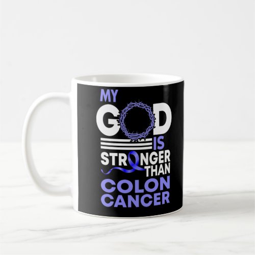 Faith My God Is Stronger Than Colon Cancer Coffee Mug