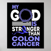 Faith My God Is Stronger Than Colon Cancer Poster