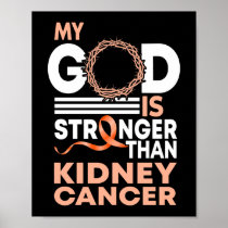 Faith My God Is Stronger Than Kidney Cancer Poster