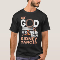 Faith My God Is Stronger Than Kidney Cancer T-Shirt