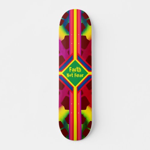 Faith Not Fear Skateboard