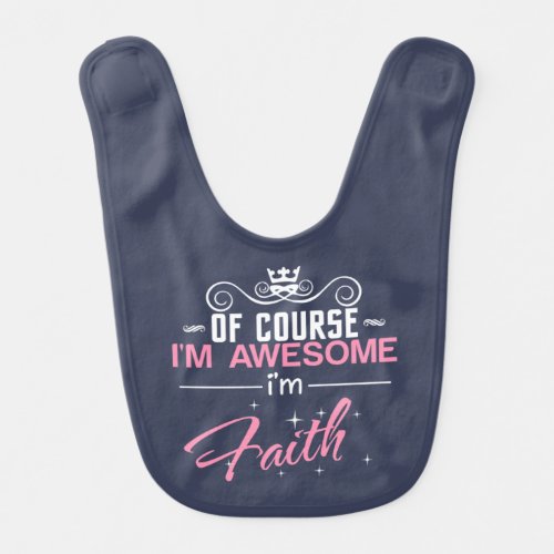 Faith Of Course Im Awesome Name Baby Bib