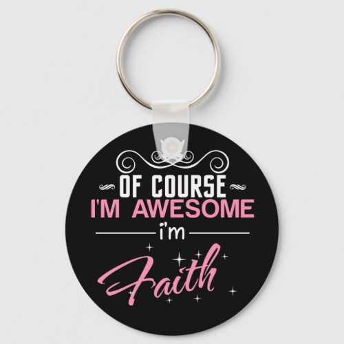 Faith Of Course Im Awesome Name Keychain