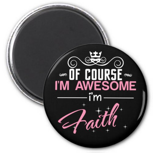 Faith Of Course Im Awesome Name Magnet