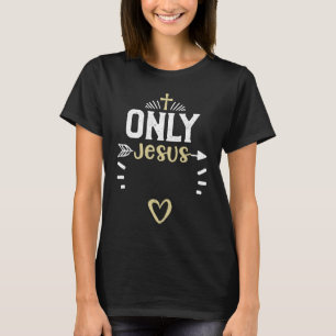 Faith Only Jesus Jesus Sayings T-Shirt