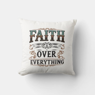 Faith Over Everything – Relentless Soul Tee Throw Pillow