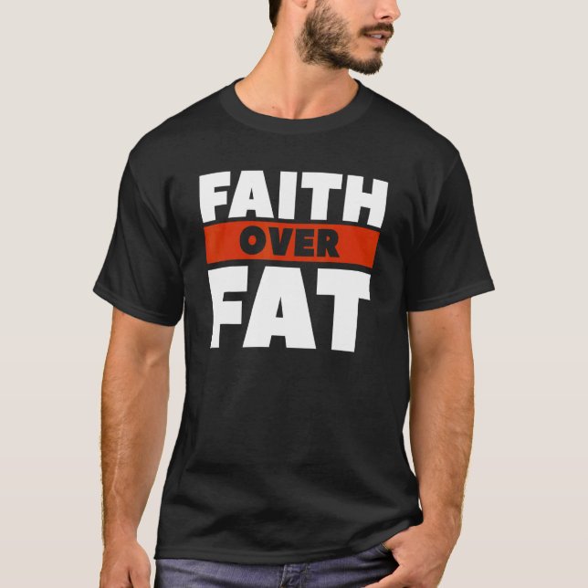 Faith Over Fat Exercise Surgery Weight Loss Workou T-Shirt (Front)