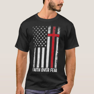 Faith Over Fear American USA Flag Christian Cross  T-Shirt