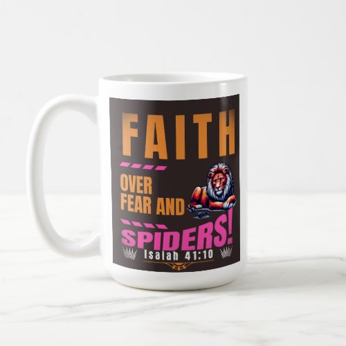 Faith Over Fear And Spiders _ ISAIAH 4110 Coffee Mug