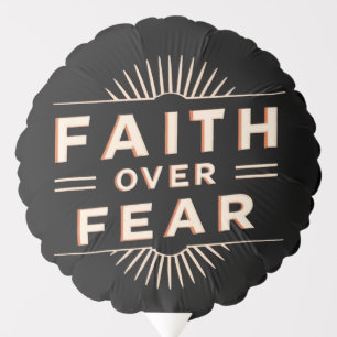 Faith Over Fear Balloon