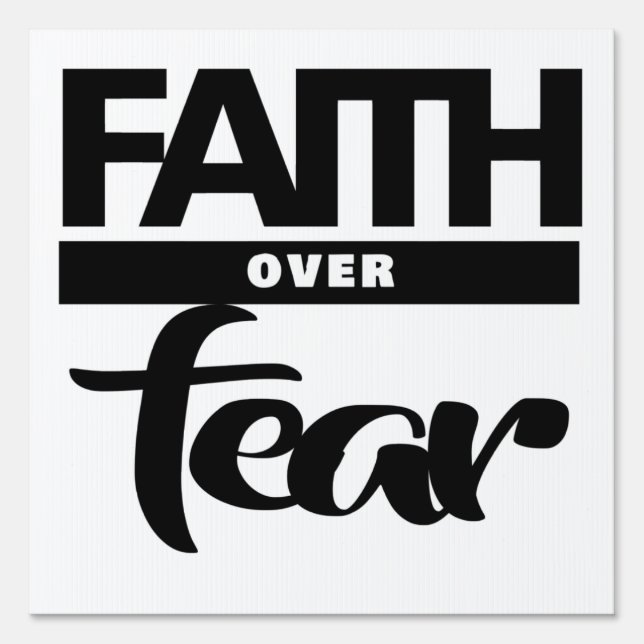 Faith Over Fear - Black and White Sign (Front)