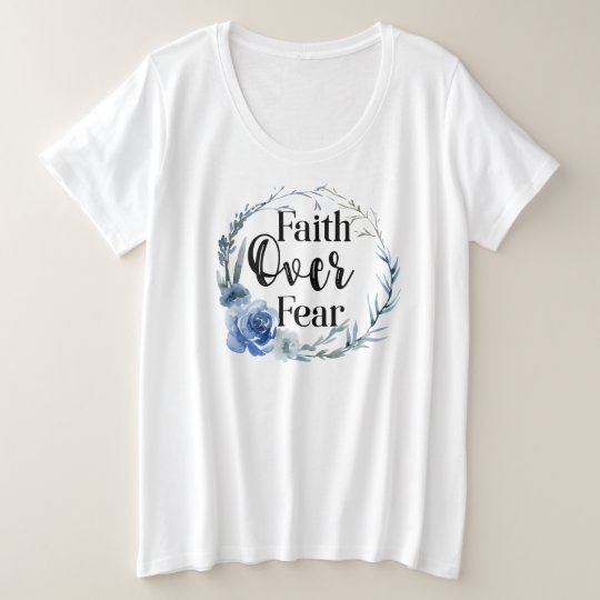 faith over fear plus size shirt
