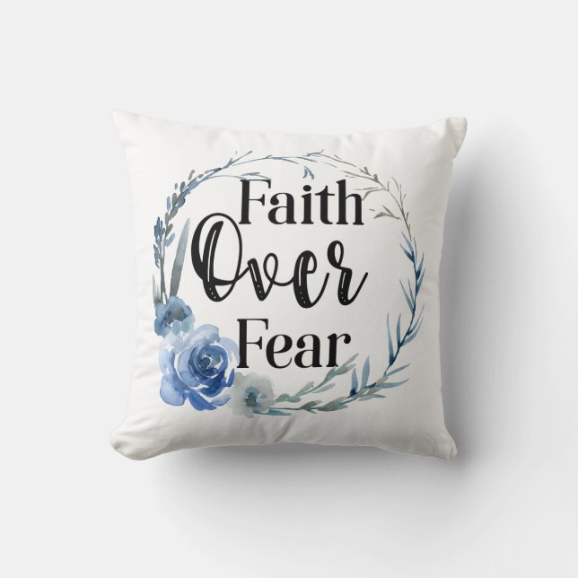 Faith Over Fear Blue Floral Throw Pillow (Front)