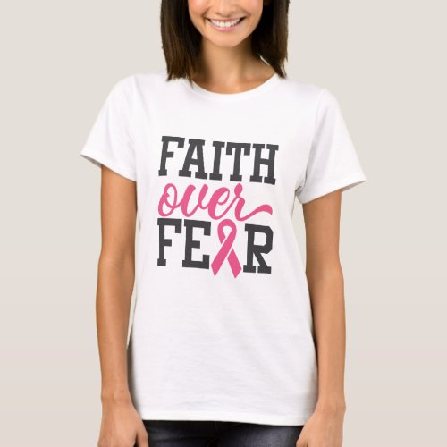Faith Over Fear Breast Cancer Awareness T_Shirt