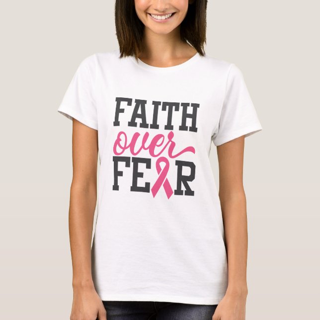 Faith Over Fear Breast Cancer Awareness T-Shirt (Front)