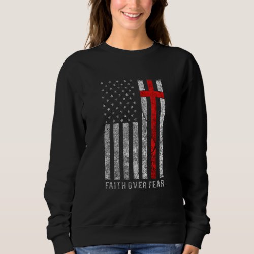 Faith Over Fear Christain Cross American Flag Bibl Sweatshirt