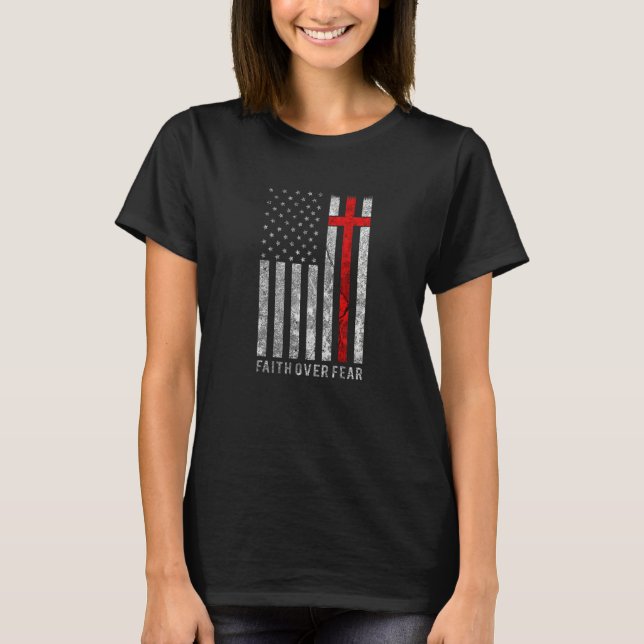 Faith Over Fear Christain Cross American Flag Bibl T-Shirt (Front)